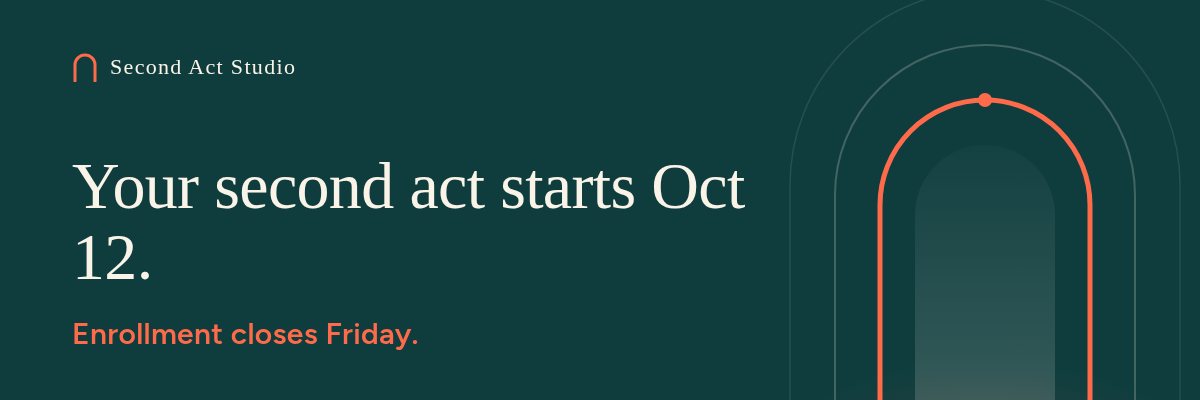 Launch banner: Your second act starts Oct 12. Enrollment closes Friday.
